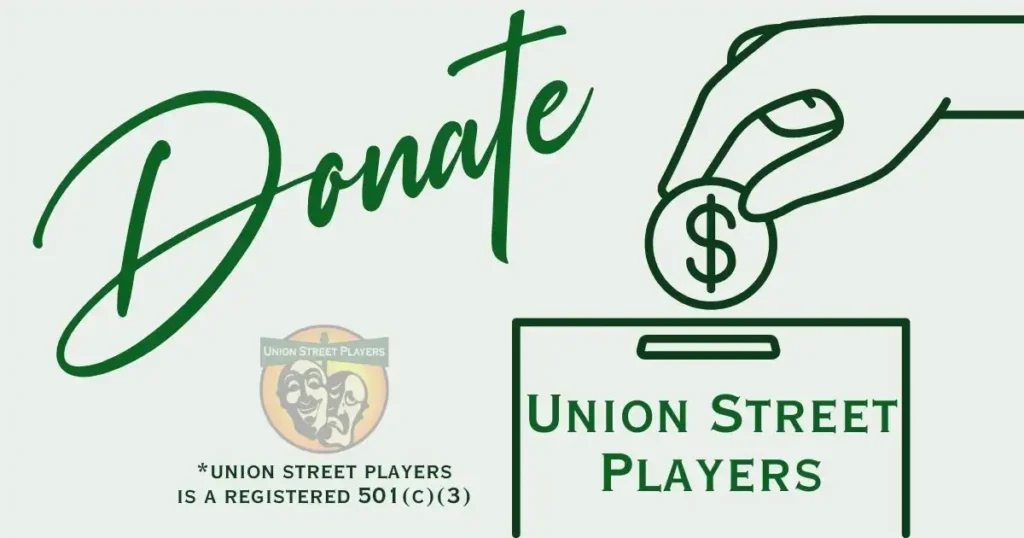 Donate to Union Street Players and you'll play a crucial role in our success!